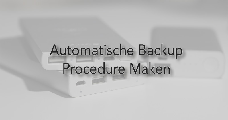 Automatische backup procedure maken