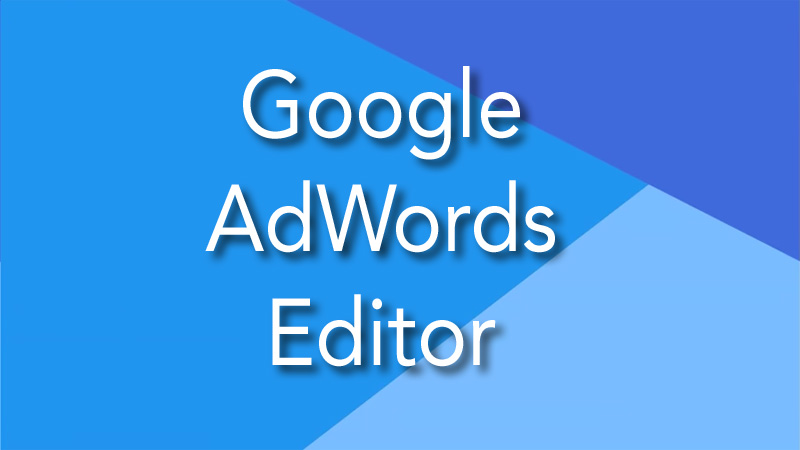 Google AdWords Editor