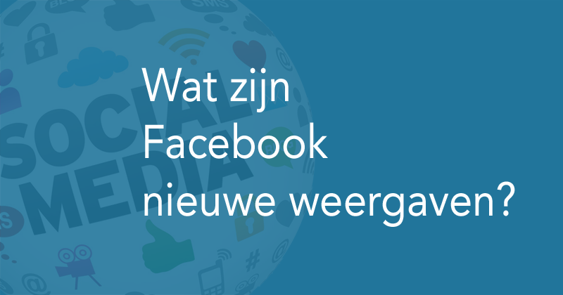 Wat zijn nieuwe weergaven op mijn Facebook pagina?