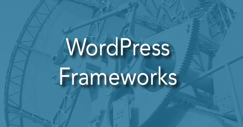 Wat is een WordPress framework?