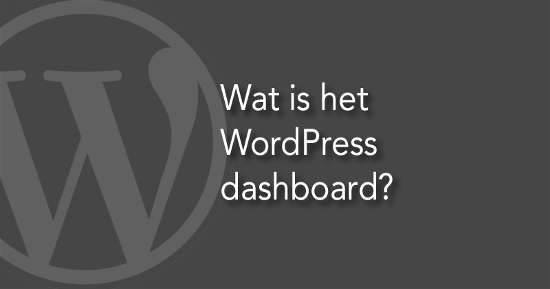 Wat is het WordPress dashboard?